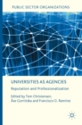 Universities as Agencies : Reputation and Professionalization - Book