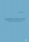 Using Pedagogic Intervention to Cultivate Contextual Lexical Competence in L2 : An Investigation of Chinese EFL Learners - Book