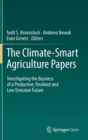 The Climate-Smart Agriculture Papers : Investigating the Business of a Productive, Resilient and Low Emission Future - Book