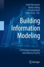 Building Information Modeling : Technology Foundations and Industry Practice - Book