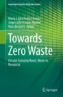 Towards Zero Waste : Circular Economy Boost, Waste to Resources - Book