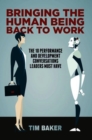 Bringing the Human Being Back to Work : The 10 Performance and Development Conversations Leaders Must Have - Book