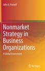 Nonmarket Strategy in Business Organizations : A Global Assessment - Book