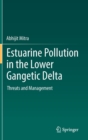 Estuarine Pollution in the Lower Gangetic Delta : Threats and Management - Book