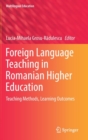 Foreign Language Teaching in Romanian Higher Education : Teaching Methods, Learning Outcomes - Book