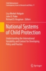 National Systems of Child Protection : Understanding the International Variability and Context for Developing Policy and Practice - Book