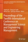 Proceedings of the Twelfth International Conference on Management Science and Engineering Management - Book