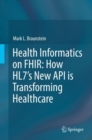 Health Informatics on FHIR: How HL7's New API is Transforming Healthcare - Book