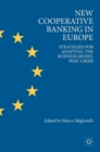 New Cooperative Banking in Europe : Strategies for Adapting the Business Model Post Crisis - Book