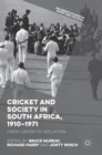 Cricket and Society in South Africa, 1910-1971 : From Union to Isolation - Book