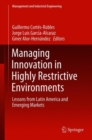 Managing Innovation in Highly Restrictive Environments : Lessons from Latin America and Emerging Markets - Book