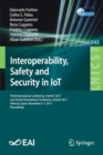 Interoperability, Safety and Security in IoT : Third International Conference, InterIoT 2017, and Fourth International Conference, SaSeIot 2017, Valencia, Spain, November 6-7, 2017, Proceedings - Book