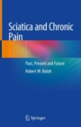 Sciatica and Chronic Pain : Past, Present and Future - Book