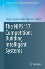The NIPS '17 Competition: Building Intelligent Systems - Book
