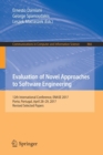 Evaluation of Novel Approaches to Software Engineering : 12th International Conference, ENASE 2017, Porto, Portugal, April 28-29, 2017, Revised Selected Papers - Book
