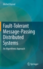 Fault-Tolerant Message-Passing Distributed Systems : An Algorithmic Approach - Book
