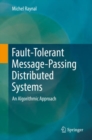 Fault-Tolerant Message-Passing Distributed Systems : An Algorithmic Approach - eBook