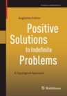 Positive Solutions to Indefinite Problems : A Topological Approach - Book