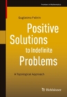 Positive Solutions to Indefinite Problems : A Topological Approach - eBook