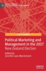 Political Marketing and Management in the 2017 New Zealand Election - Book