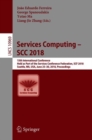 Services Computing - SCC 2018 : 15th International Conference, Held as Part of the Services Conference Federation, SCF 2018, Seattle, WA, USA, June 25-30, 2018, Proceedings - Book