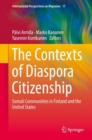 The Contexts of Diaspora Citizenship : Somali Communities in Finland and the United States - Book
