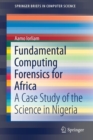 Fundamental Computing Forensics for Africa : A Case Study of the Science in Nigeria - Book
