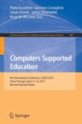 Computers Supported Education : 9th International Conference, CSEDU 2017, Porto, Portugal, April 21-23, 2017, Revised Selected Papers - Book