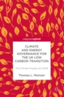 Climate and Energy Governance for the UK Low Carbon Transition : The Climate Change Act 2008 - Book