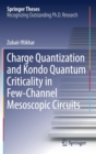 Charge Quantization and Kondo Quantum Criticality in Few-Channel Mesoscopic Circuits - Book