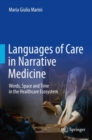 Languages of Care in Narrative Medicine : Words, Space and Time in the Healthcare Ecosystem - Book