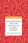 Eurocentrism and the Politics of Global History - Book