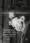 The Political Thought of C.B. Macpherson : Contemporary Applications - Book