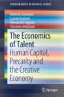 The Economics of Talent : Human Capital, Precarity and the Creative Economy - Book