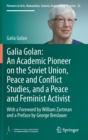 Galia Golan: An Academic Pioneer on the Soviet Union, Peace and Conflict Studies, and a Peace and Feminist Activist : With a Foreword by William Zartman  and a Preface by George Breslauer - Book