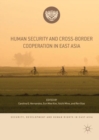Human Security and Cross-Border Cooperation in East Asia - Book