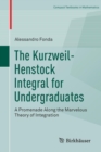The Kurzweil-Henstock Integral for Undergraduates : A Promenade Along the Marvelous Theory of Integration - Book