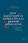 New Directions in Supernatural Horror Literature : The Critical Influence of H. P. Lovecraft - Book