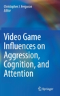 Video Game Influences on Aggression, Cognition, and Attention - Book