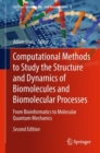 Computational Methods to Study the Structure and Dynamics of Biomolecules and Biomolecular Processes : From Bioinformatics to Molecular Quantum Mechanics - Book