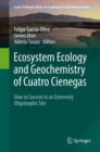 Ecosystem Ecology and Geochemistry of Cuatro Cienegas : How to Survive in an Extremely Oligotrophic Site - Book
