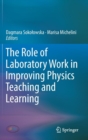 The Role of Laboratory Work in Improving Physics Teaching and Learning - Book
