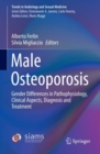 Male Osteoporosis : Gender Differences in Pathophysiology, Clinical Aspects, Diagnosis and Treatment - Book