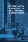 Women’s Work and Rights in Early Modern Urban Europe - Book