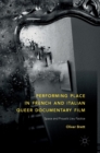 Performing Place in French and Italian Queer Documentary Film : Space and Proust's Lieu Factice - Book