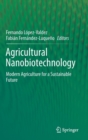 Agricultural Nanobiotechnology : Modern Agriculture for a Sustainable Future - Book
