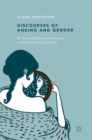 Discourses of Ageing and Gender : The Impact of Public and Private Voices on the Identity of Ageing Women - Book