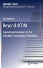Beyond  CDM : Exploring Alternatives to the Standard Cosmological Paradigm - Book