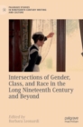 Intersections of Gender, Class, and Race in the Long Nineteenth Century and Beyond - Book