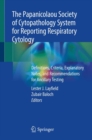 The Papanicolaou Society of Cytopathology System for Reporting Respiratory Cytology : Definitions, Criteria, Explanatory Notes, and Recommendations for Ancillary Testing - Book